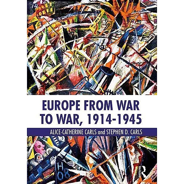 Europe from War to War, 1914-1945, Alice-Catherine Carls, Stephen D. Carls