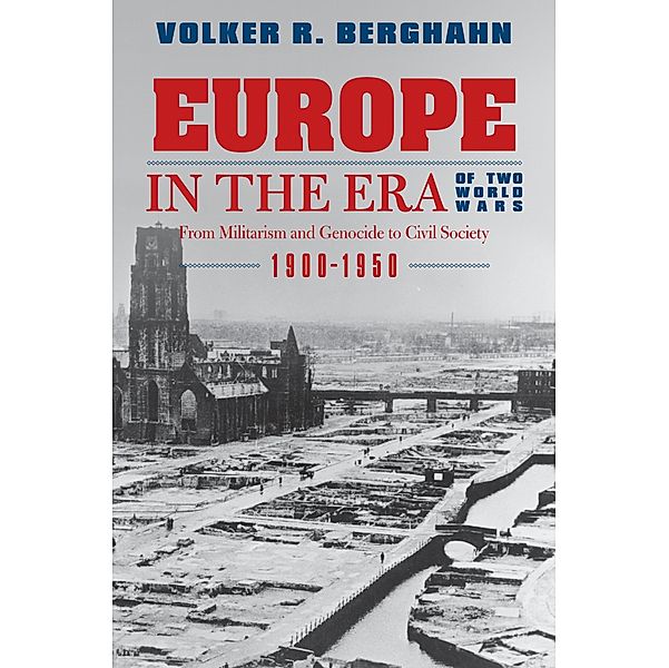 Europe in the Era of Two World Wars, Volker R. Berghahn