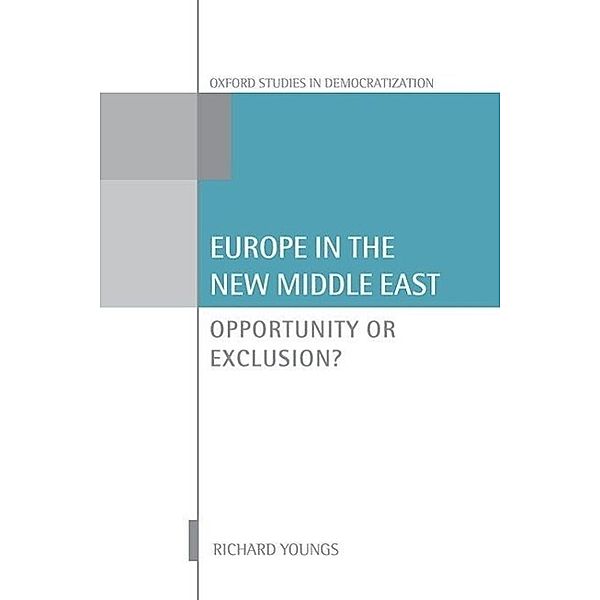 Europe in the New Middle East: Opportunity or Exclusion, Richard Youngs