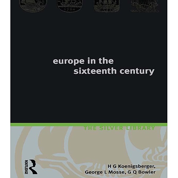 Europe in the Sixteenth Century, H. G. Koenigsberger, George L. Mosse, G. Q. Bowler