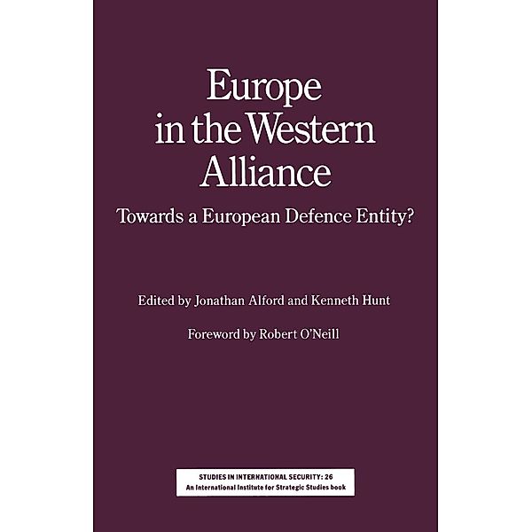 Europe in the Western Alliance / Studies in International Security, Jonathan Alford, Kenneth Hunt