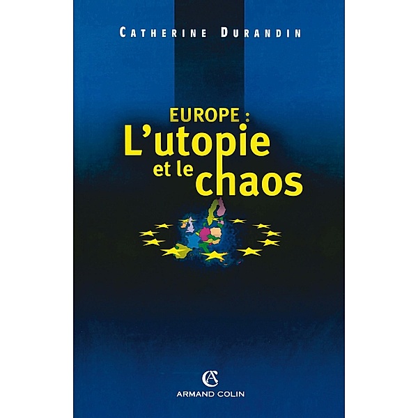 Europe : l'utopie et le chaos / Hors Collection, Catherine Durandin