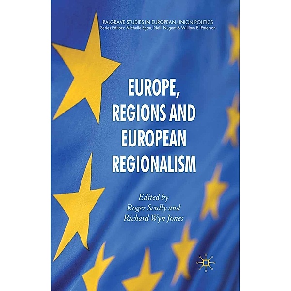 Europe, Regions and European Regionalism / Palgrave Studies in European Union Politics, Roger Scully, Richard Wyn Jones