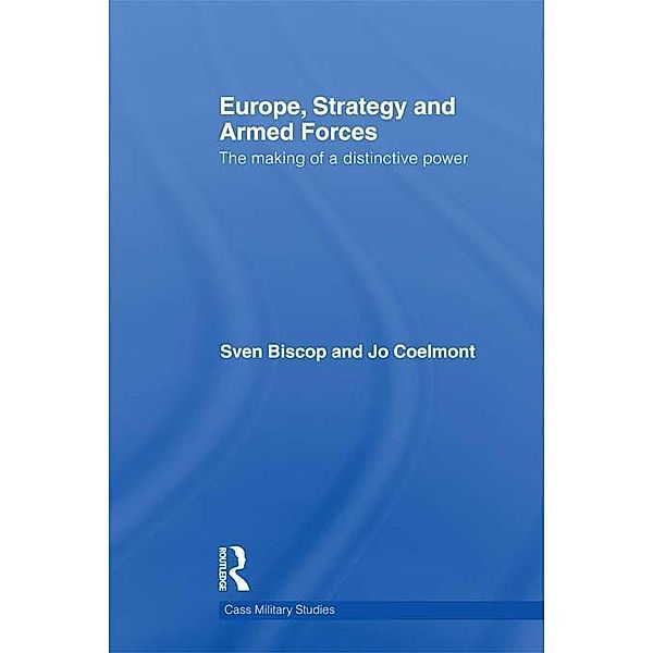 Europe, Strategy and Armed Forces / Cass Military Studies, Sven Biscop, Jo Coelmont