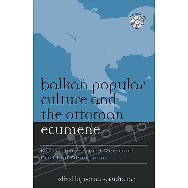 Europea: Ethnomusicologies and Modernities: Balkan Popular Culture and the Ottoman Ecumene