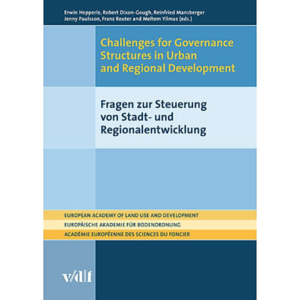 European Academy of Land Use and Development / Challenges for Governance Structures in Urban and Regional Development / Fragen zur Steuerung von Stadt- und Regionalentwicklung