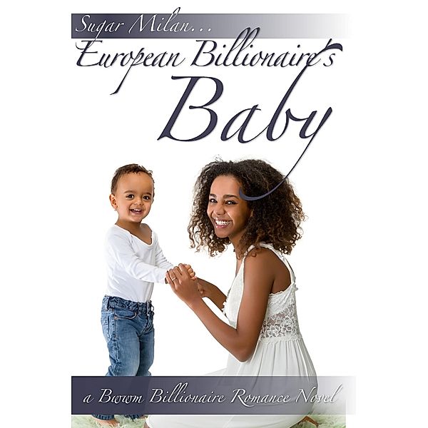 European Billionaire's Baby: A BWWM Billionaire Romance Novel, Sugar Milan