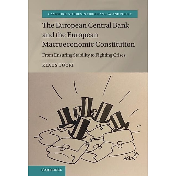 European Central Bank and the European Macroeconomic Constitution / Cambridge Studies in European Law and Policy, Klaus Tuori