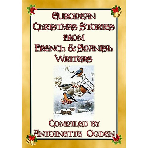 EUROPEAN CHRISTMAS STORIES from French and Spanish writers, Various, Compiled & Translated by Antoinette Ogden