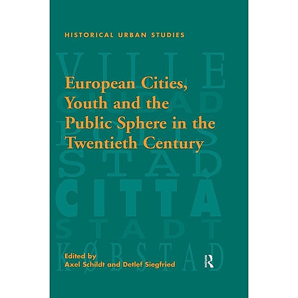 European Cities, Youth and the Public Sphere in the Twentieth Century, Detlef Siegfried