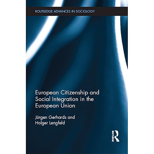European Citizenship and Social Integration in the European Union, Jürgen Gerhards, Holger Lengfeld