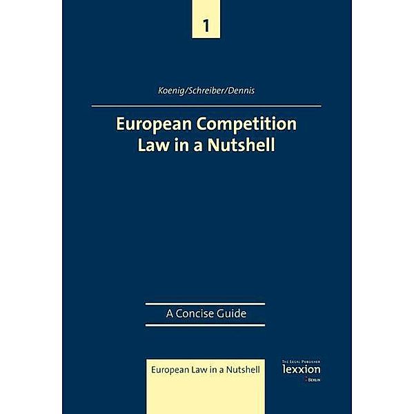 European Competition Law in a Nutshell, Christian Koenig, Sandra Dennis, Kristina Schreiber