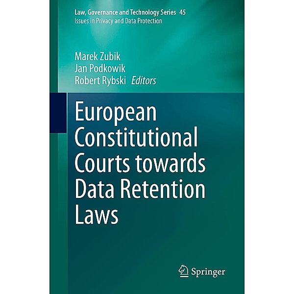 European Constitutional Courts towards Data Retention Laws / Law, Governance and Technology Series Bd.45