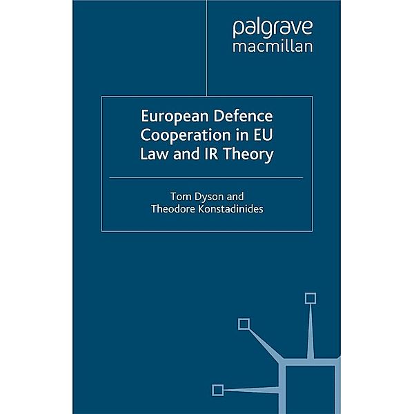 European Defence Cooperation in EU Law and IR Theory / New Security Challenges, T. Dyson, Kenneth A. Loparo