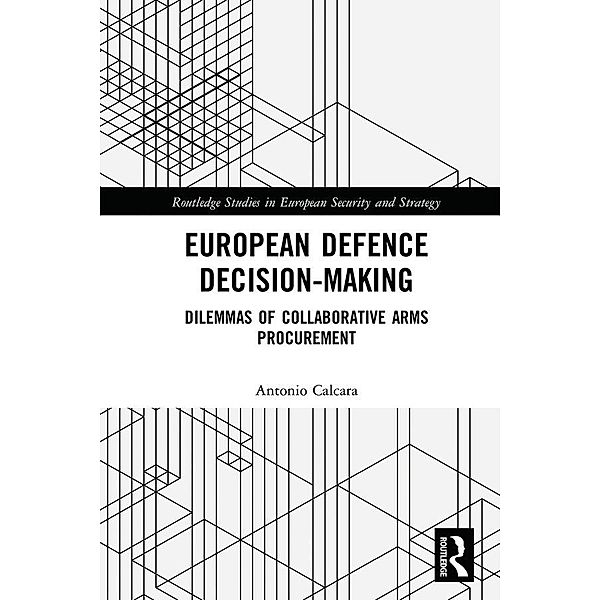 European Defence Decision-Making, Antonio Calcara