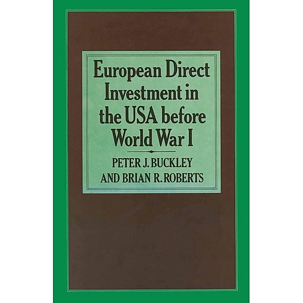 European Direct Investment in the U.S.A. before World War I, Peter J. Buckley, Brian R. Roberts