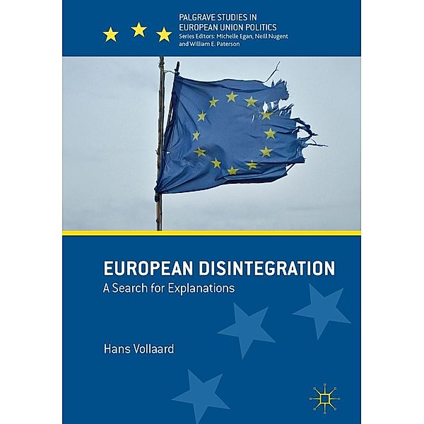 European Disintegration / Palgrave Studies in European Union Politics, Hans Vollaard