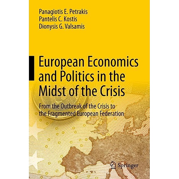 European Economics and Politics in the Midst of the Crisis, Panagiotis E. Petrakis, Pantelis C. Kostis, Dionysis G. Valsamis