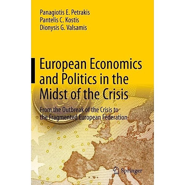 European Economics and Politics in the Midst of the Crisis, Panagiotis E. Petrakis, Pantelis C. Kostis, Dionysis G. Valsamis