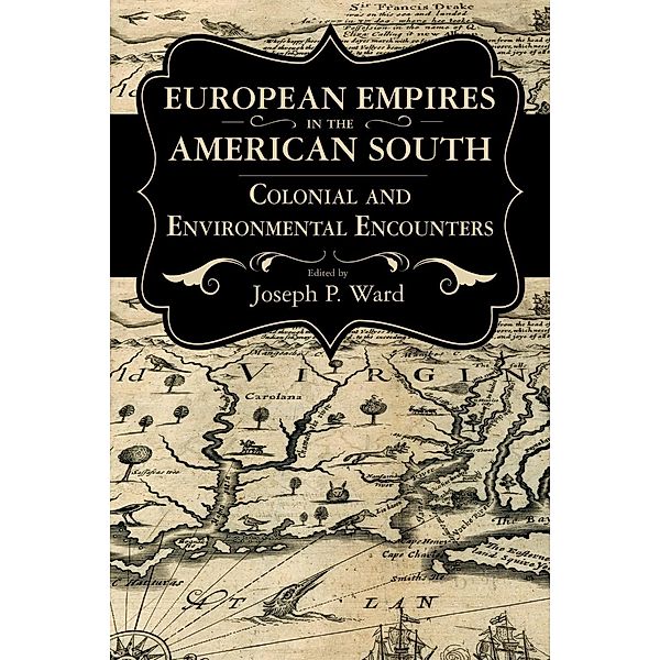 European Empires in the American South / Chancellor Porter L. Fortune Symposium in Southern History Series