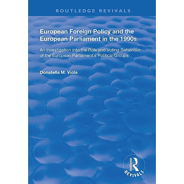 European Foreign Policy and the European Parliament in the 1990s, Donatella M. Viola