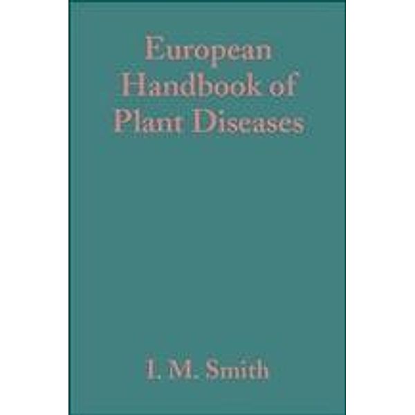 European Handbook of Plant Diseases / BS - Plant Pathology Publications