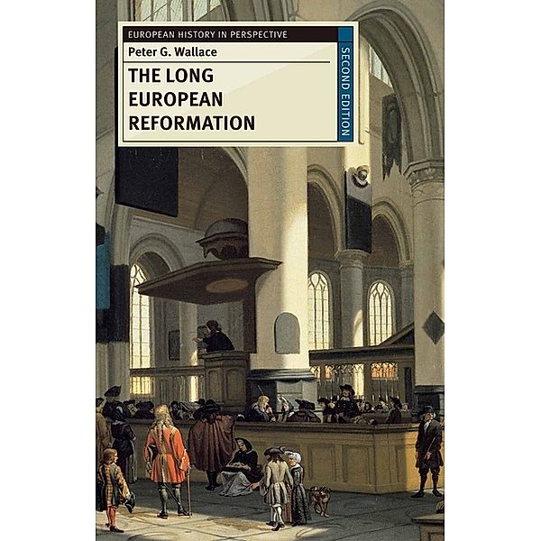 European History in Perspective / The Long European Reformation, Peter G. Wallace