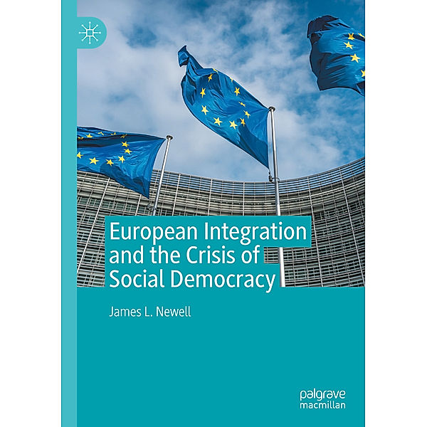 European Integration and the Crisis of Social Democracy, James L. Newell