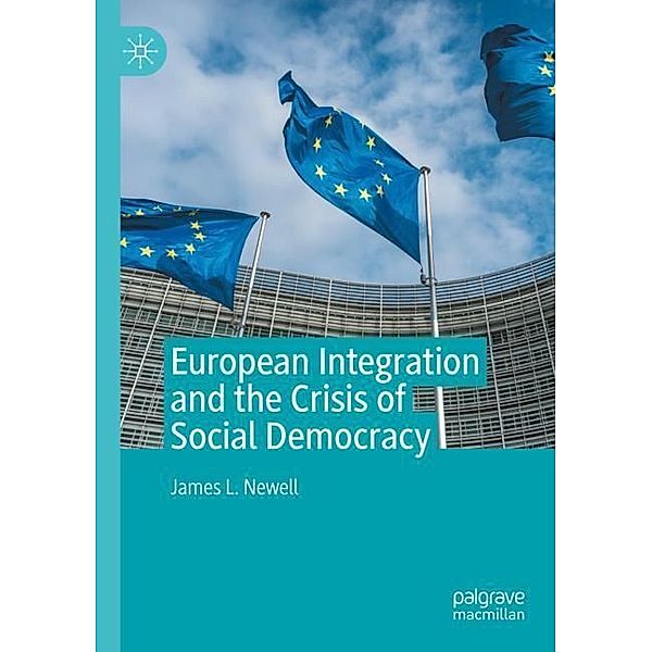 European Integration and the Crisis of Social Democracy, James L. Newell