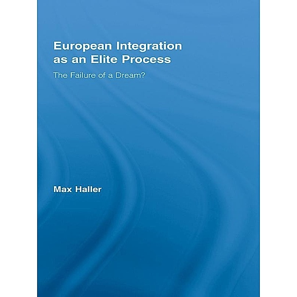 European Integration as an Elite Process, Max Haller