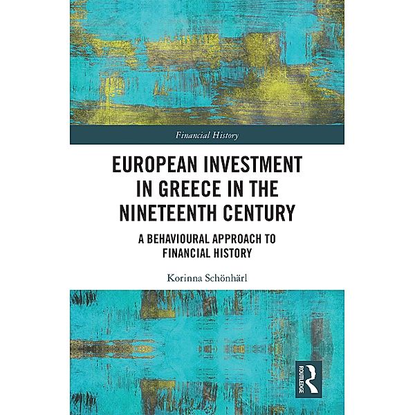 European Investment in Greece in the Nineteenth Century, Korinna Schönhärl