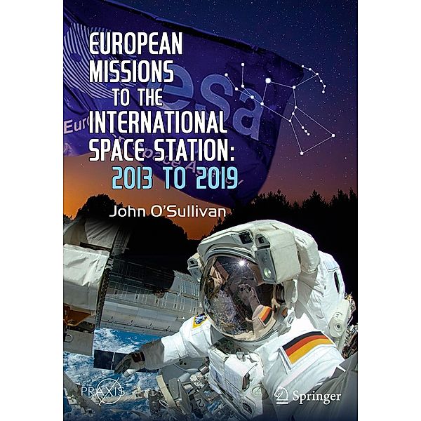 European Missions to the International Space Station / Springer Praxis Books, John O'Sullivan