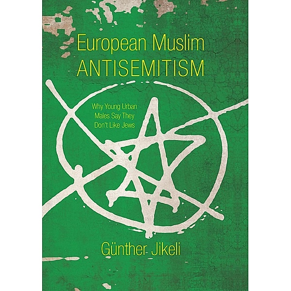 European Muslim Antisemitism / Studies in Antisemitism, Günther Jikeli