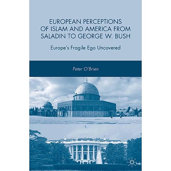 European Perceptions of Islam and America from Saladin to George W. Bush, P. O'Brien
