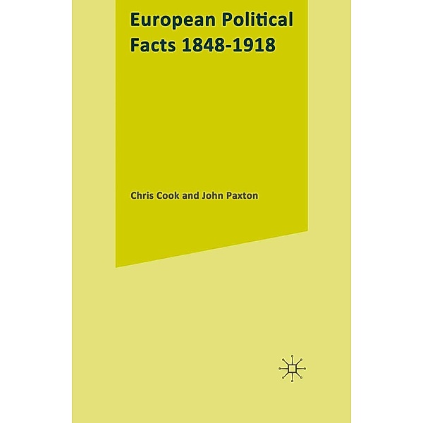European Political Facts, 1848-1918 / Palgrave Historical and Political Facts, Chris Cook, John Paxton