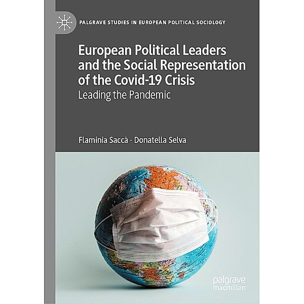 European Political Leaders and the Social Representation of the Covid-19 Crisis / Palgrave Studies in European Political Sociology, Flaminia Saccà, Donatella Selva