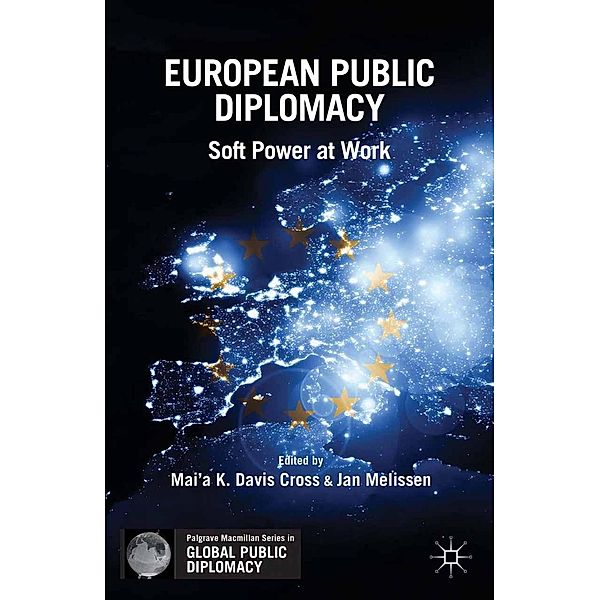 European Public Diplomacy / Palgrave Macmillan Series in Global Public Diplomacy, Mai'a K. Davis Cross, Jan Melissen