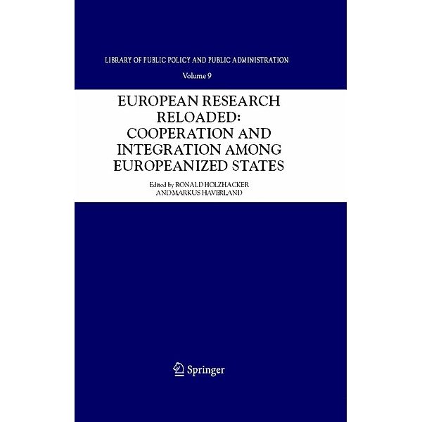 European Research Reloaded: Cooperation and Integration among Europeanized States / Library of Public Policy and Public Administration Bd.9