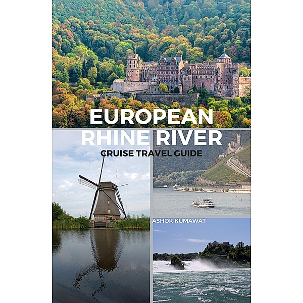 European Rhine River Cruise Travel Guide, Ashok Kumawat