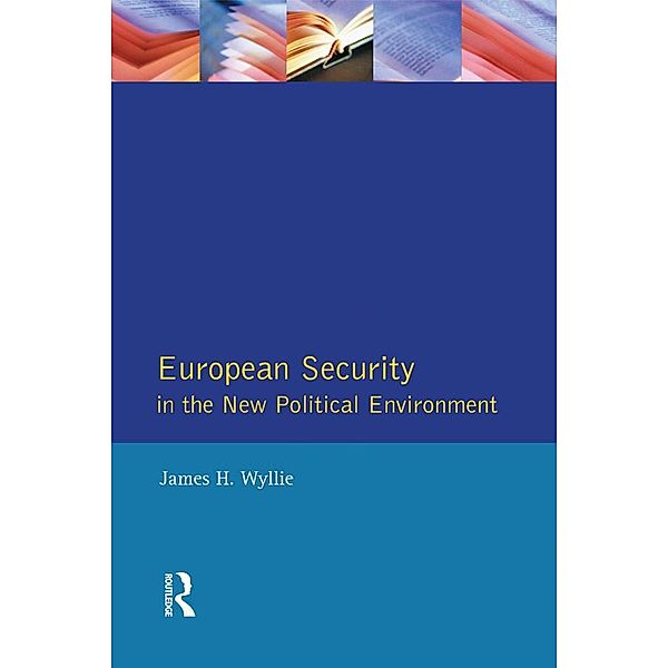 European Security in the New Political Environment, James H. Wyllie