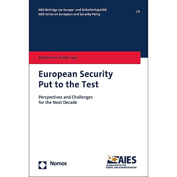 European Security Put to the Test / AIES-Beiträge zur Europa- und Sicherheitspolitik Bd.6