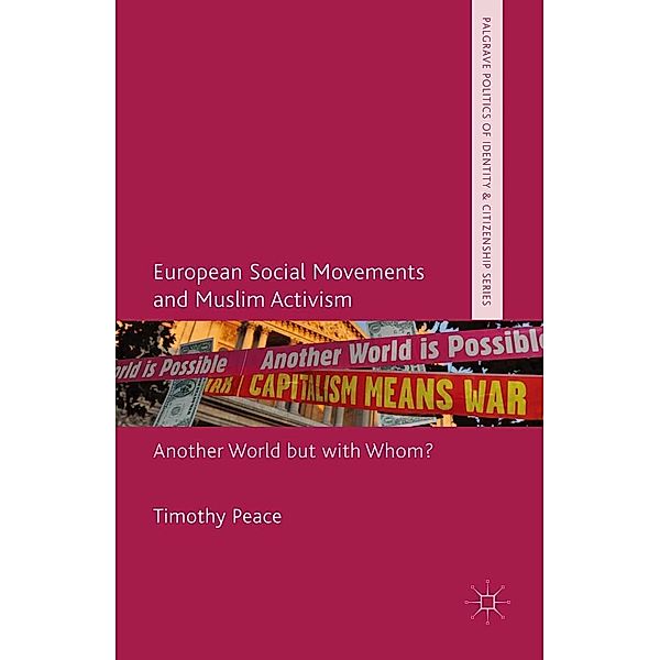 European Social Movements and Muslim Activism / Palgrave Politics of Identity and Citizenship Series, Timothy Peace