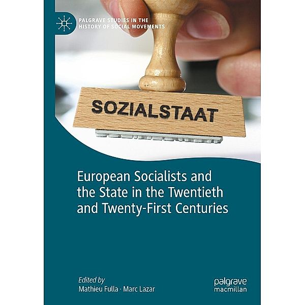 European Socialists and the State in the Twentieth and Twenty-First Centuries / Palgrave Studies in the History of Social Movements