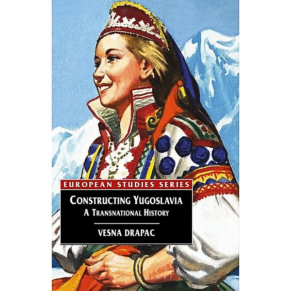 European Studies Series / Constructing Yugoslavia, Vesna Drapac