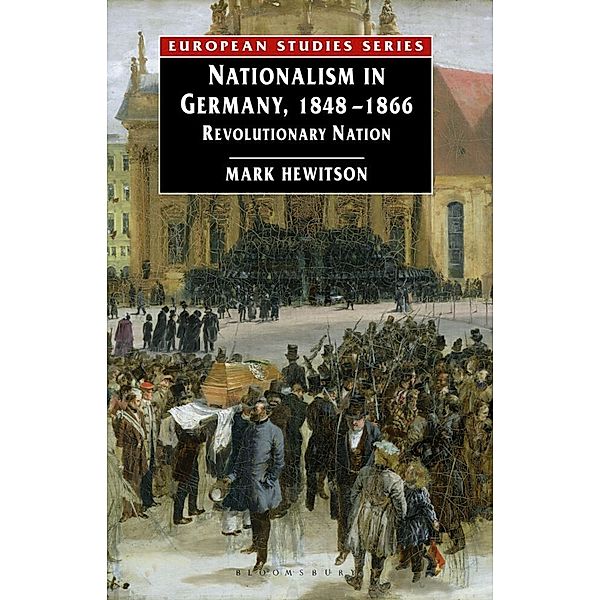 European Studies Series / Nationalism in Germany, 1848-1866, Mark Hewitson