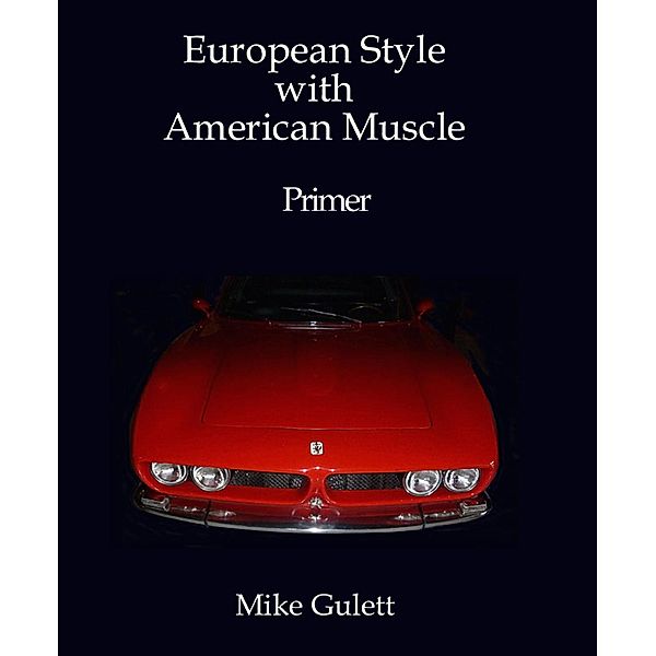 European Style with American Muscle / Mike Gulett, Mike Gulett