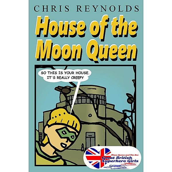 European Superhero Girls Moon Queen and The Bee: House of the Moon Queen, Chris Reynolds