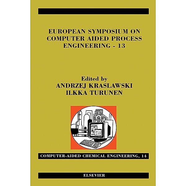 European Symposium on Computer Aided Process Engineering - 13, Andrzej Kraslawski, Ilkka Turunen