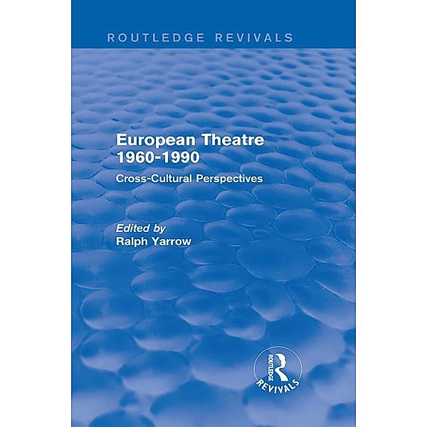 European Theatre 1960-1990 (Routledge Revivals) / Routledge Revivals, Ralph Yarrow