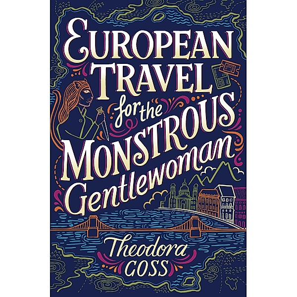 European Travel for the Monstrous Gentlewoman, Theodora Goss